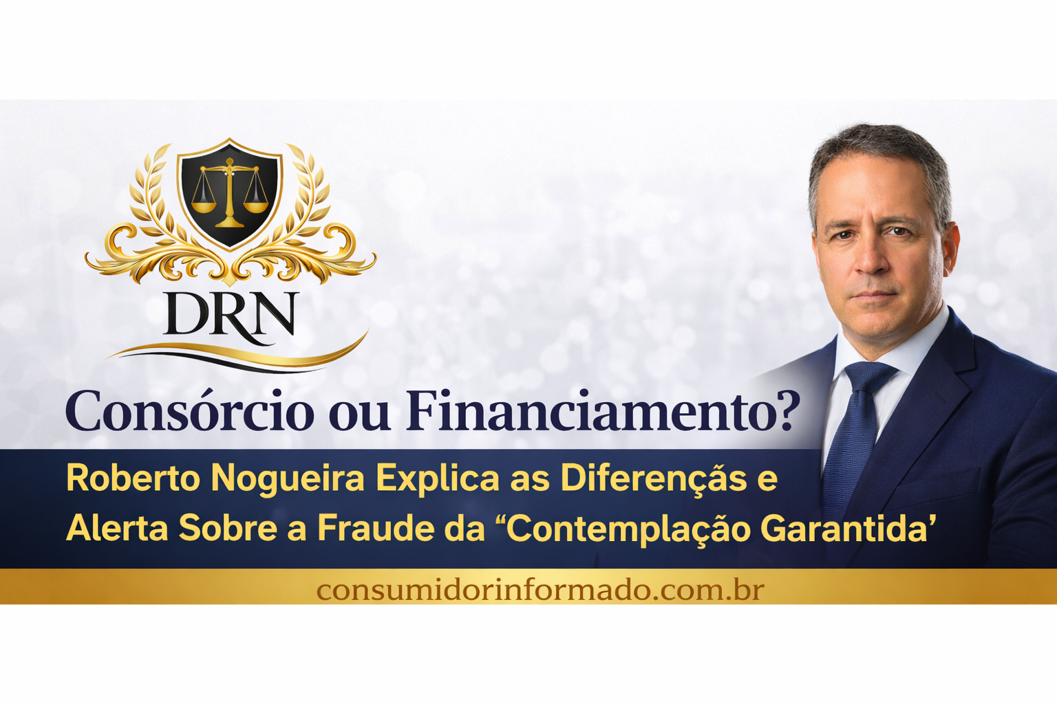 Consórcio ou Financiamento? Roberto Nogueira Explica as Diferenças e Alerta Sobre a Fraude da “Contemplação Garantida”